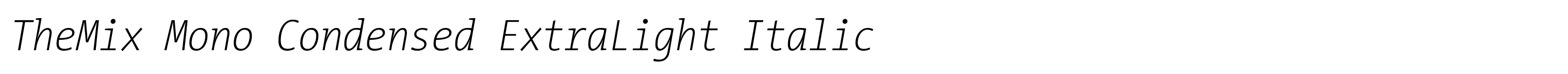 TheMix Mono Condensed ExtraLight Italic